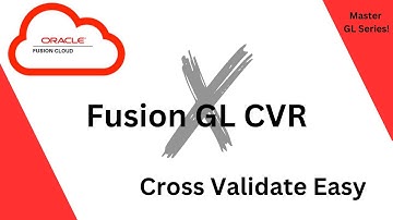 🏅 Master Oracle Fusion GL: Cross Validation Rules General Ledger 🛠️
