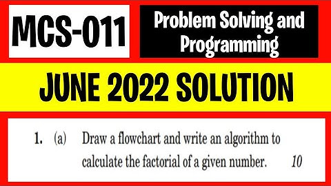 P1- MCS11 June 2022 | Draw a flowchart and algorithm to calculate the factorial of a given number