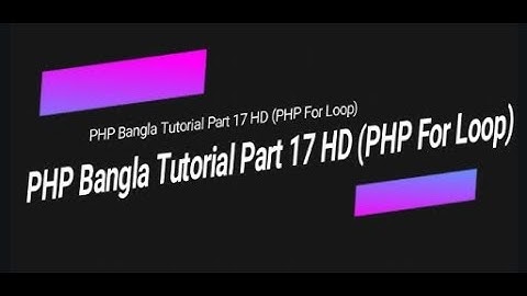 Learn PHP full | Bangla Tutorial | Part 17 HD | PHP For Loop
