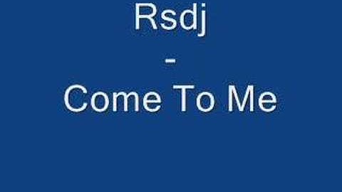 Rsdj - Come To Me