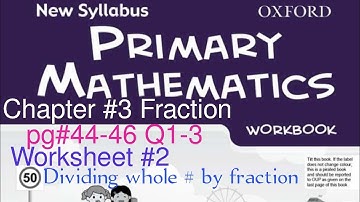 New Syllabus Primary Mathematics Workbook 6a|Chap#3 Fraction| Worksheet#2 Q1-3 pg#44-46 @mathantics