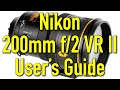 Nikon 200mm f2 VR II User's Guide Tutorial 4K UHD