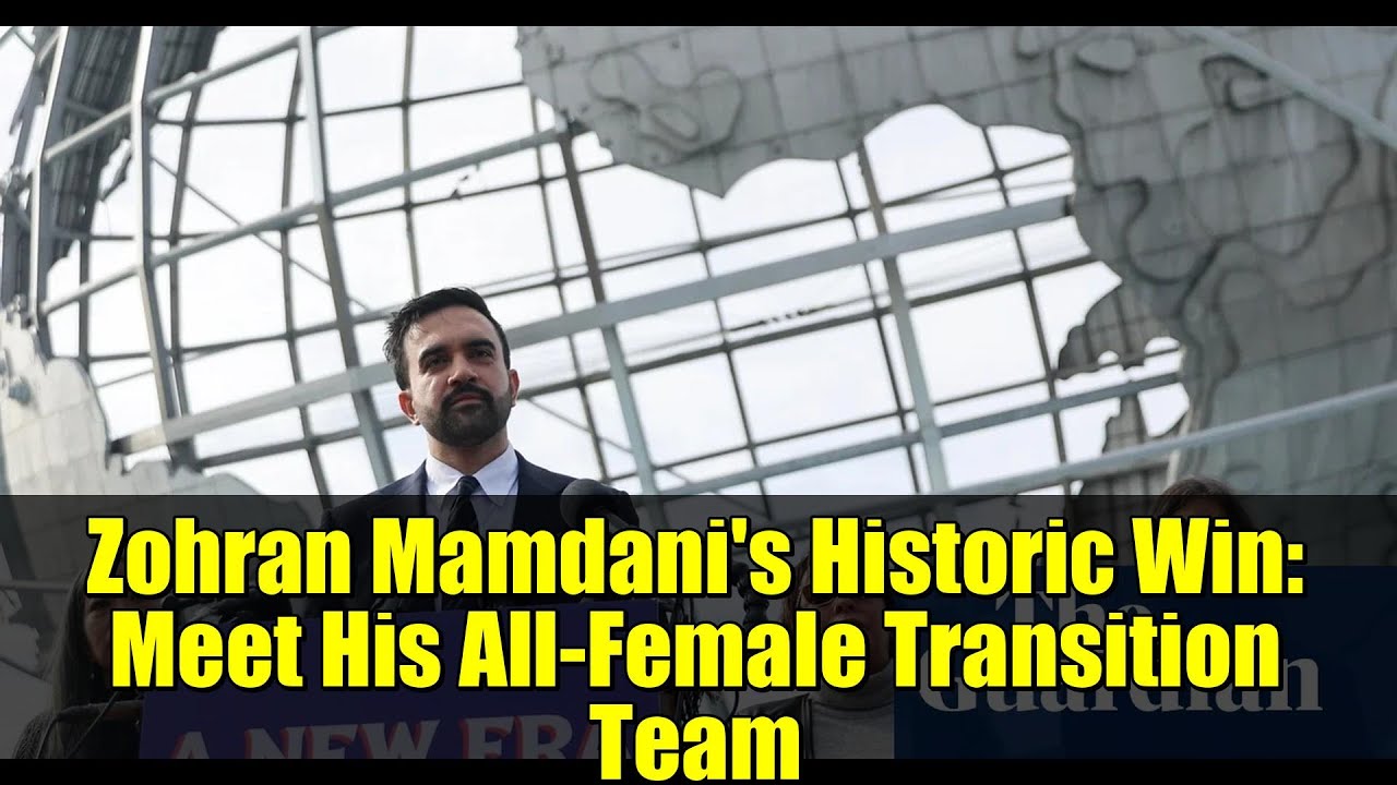 Zohran Mamdani's Historic Win: Meet His All-Female Transition Team