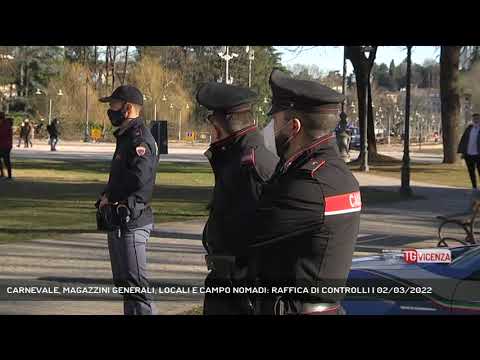 CARNEVALE, MAGAZZINI GENERALI, LOCALI E CAMPO NOMADI: RAFFICA DI CONTROLLI | 02/03/2022