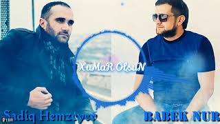 Babek Nur ft Sadiq Hemzeyev - Xumar Olsun Resimi