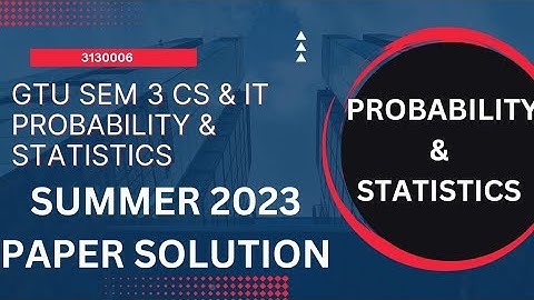 GTU Probability & Statistics Summer 2023 Paper solution| CS & IT SEM 3 | IMP TOPICS