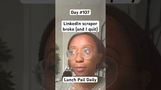 Day #107: My LinkedIn Scraper Broke (And I Quit)
