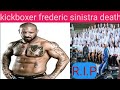 Kickboxer frederic sinistra has passed  awayfrederic sinistra death