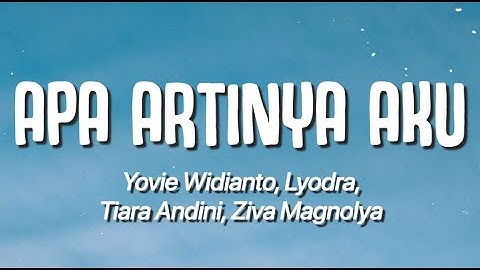 Yovie Widianto, Lyodra, Tiara Andini, Ziva Magnolya - Apa Artinya Aku (Lirik)