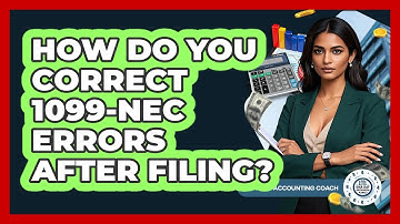 How Do You Correct 1099-NEC Errors After Filing? - Tax and Accounting Coach