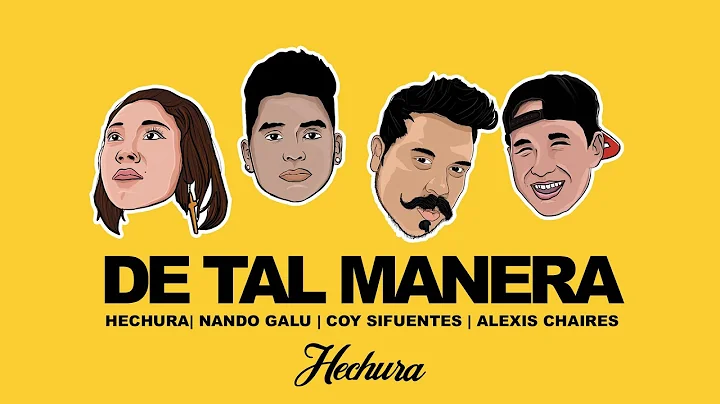 Hechura - De tal Manera ft Coy Sifuentes, Nando Ga...
