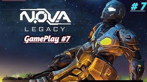 NOVA LEGACY Gameplay #7 ||