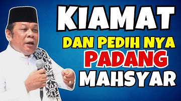 KIAMAT DAN PEDIH NYA DI PADANG MAHSYAR - KH ZAINUDIN MZ CERAMAH TENTANG KIAMAT