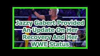 wwe news wrestlemania 34 2018: Jazzy Gabert Provided An Update On Her Recovery