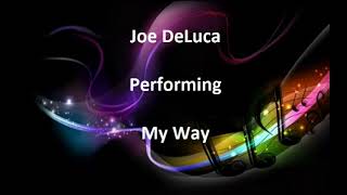 Joe Deluca Performing My Way