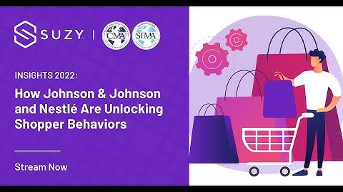 Insights 2022: How Johnson & Johnson and Nestlé Are Unlocking Shopper Behaviors