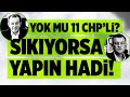 CHP’DE İSTİFA EDİP ÜLKEYİ ERKEN SEÇİME GÖTÜRECEK 11 MİLLETVEKİLİ VAR MI?