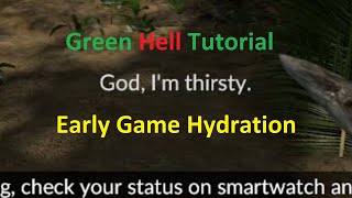 Green Hell - Early Game Hydration Tutorial