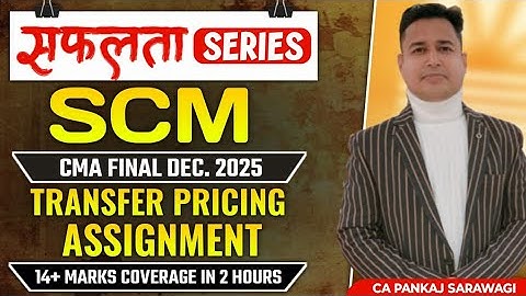 14+ Marks | SCM | Revision Part - 4 | Transfer Pricing + Assignment | Dec 2025 | CA Pankaj Sarawagi
