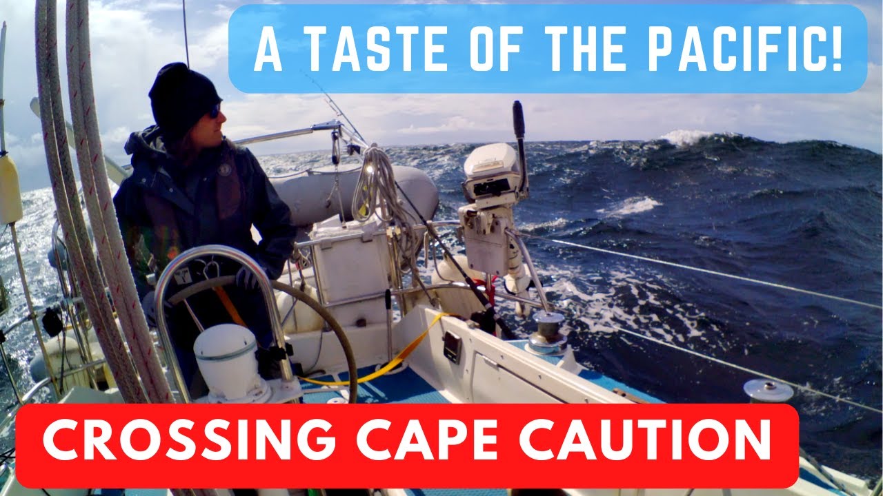 Exposed to The Pacific Ocean | Ep. 4 | Squalls, Rough Seas & Crossing Cape Caution!