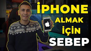 İPHONE ALMAK İÇİN SEBEPLER | İPHONE ALMAK MANTIKLI MI?