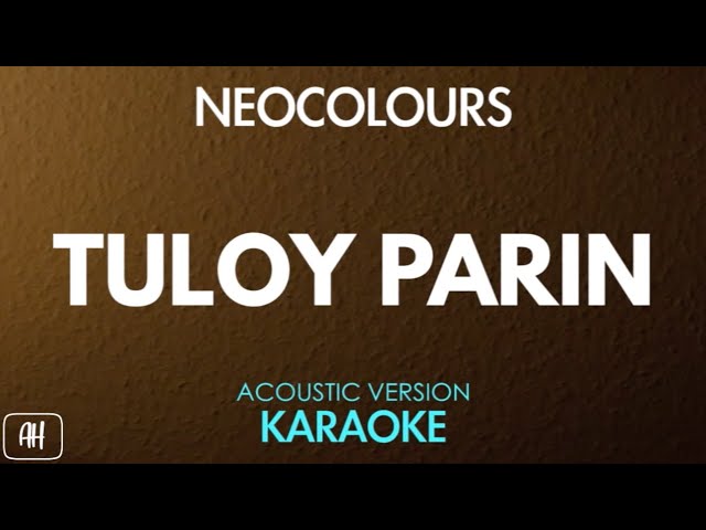 Neocolours - Tuloy Parin (Karaoke/Acoustic Instrumental)