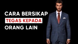 Cara Mudah Menjadi Pribadi yang Lebih Tegas dan Berani ll Video Motivasi