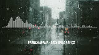 French Affair - Sexy (Pilo Remix)