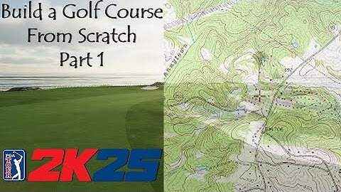 Build a Golf Course from Scratch Part 1 PGATOUR2K25