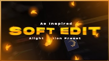 Ae Inspired Soft Edit 💖🔥 Alight Motion Preset ( xml for free )