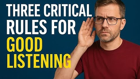Three Critical Rules for Good Listening Based on the Wisdom of Tommy Norris
