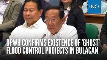 DPWH confirms existence of ‘ghost’ flood control projects in Bulacan