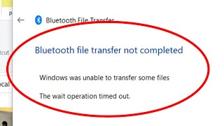 pc bluetooth file transfer not completed windows 11 problem solve