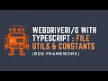 Part18: WebdriverIO with TypeScript - file util and constant