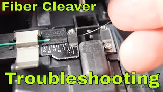 Fiber Optic Cleaver Not Cutting and Troubleshooting Help