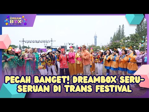 Pecah Banget! Dreambox Seru-seruan di Trans Festival - DREAMBOX (02/10/26)