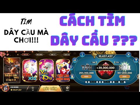 Cách tìm Dây Cầu để chơi???|Thủ thuật tìm Dây cầu và nhìn dây cầu!!! | Tài Xỉu online [68 game bài]