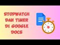 CARA MENGGUNAKAN STOPWATCH DAN TIMER DI GOOGLE DOCS