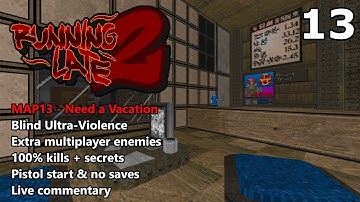 Doom II: Running Late 2 - MAP13 (Need a Vacation) - Blind Ultra-Violence Plus 100%