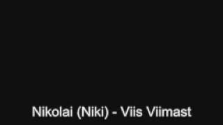 Video thumbnail of "Nikolai, Niki - Viis Viimast"