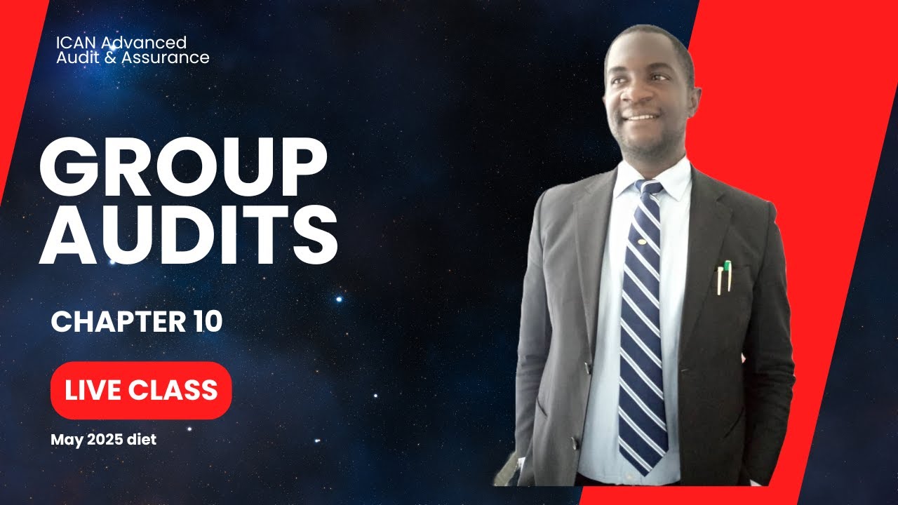 Group Audits I Chapter 10 I Live Class I Full Video I Advanced Audit & Assurance I ICAN Lecture