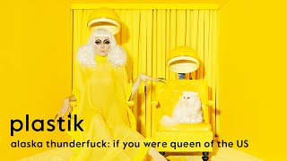 ALASKA THUNDERFUCK: 5 THINGS YOU WOULD DO IF YOU WERE QUEEN OF THE UNITED STATES