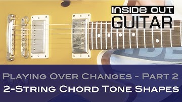 Inside Out Guitar | Playing Over Changes Part 2: 2-String Chord Tone Shapes