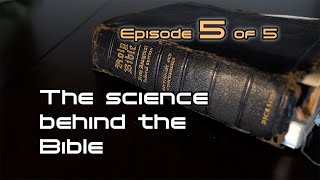 The Science Behind the Bible - Episode 5 of 5