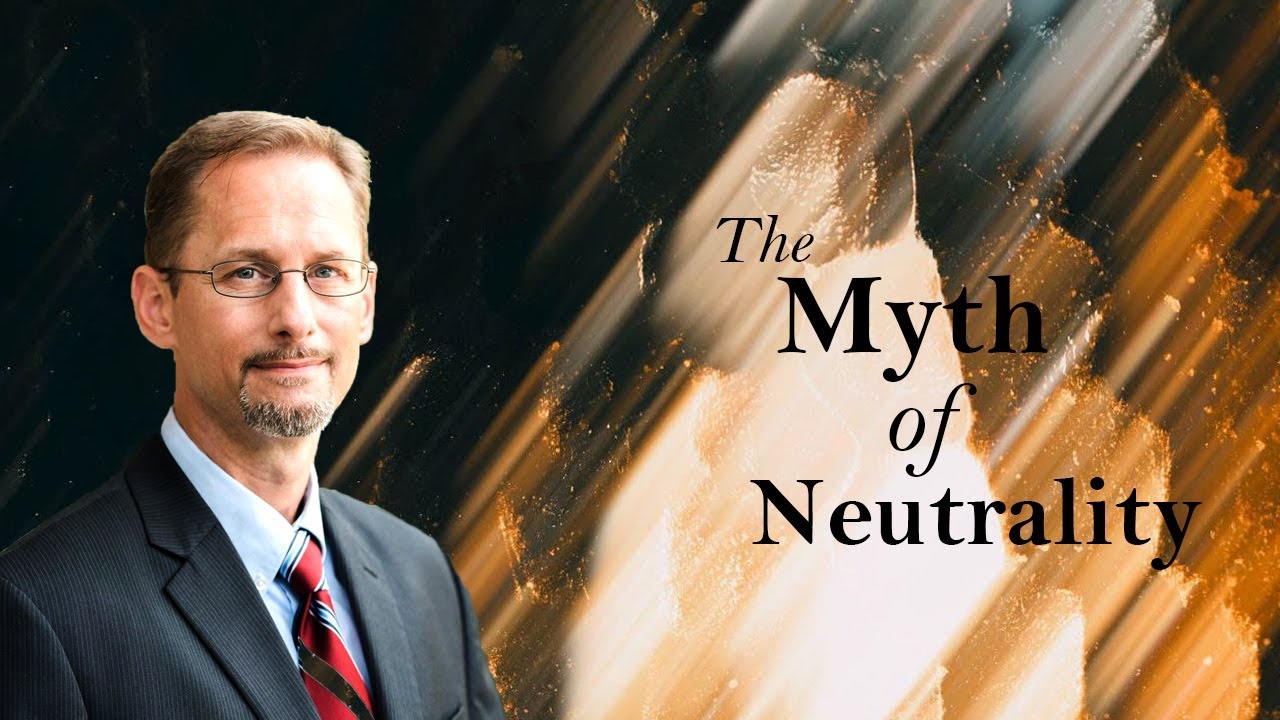 The Myth of Neutrality | Dr. James Anderson