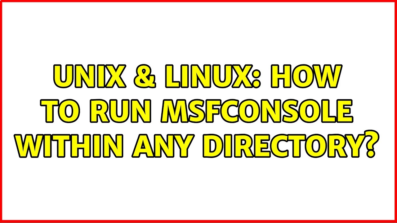 unix-linux-how-to-run-msfconsole-within-any-directory-2-solutions