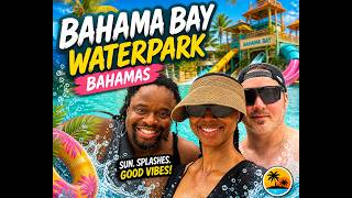Baha Bay Bahamas Waterpark Review