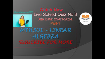 MTH501 - Linear Algebra (Quiz 3) Live Part-1 || Fall 2023 || Vu Daily Learners || Virtual university