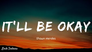 Shawn Mendes - It'll Be Okay | Lirik \u0026 Terjemahan Indonesia