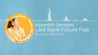 Laid Back Future Pop - Hypeddit Samples (Vlog No Copyright Music 🎧)